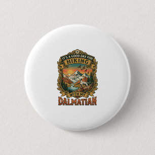 Good Day Hiking Dalmatian Dog Mountains River 6 Cm Round Badge