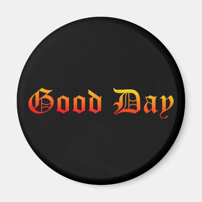 Good Day Magnet (Front)