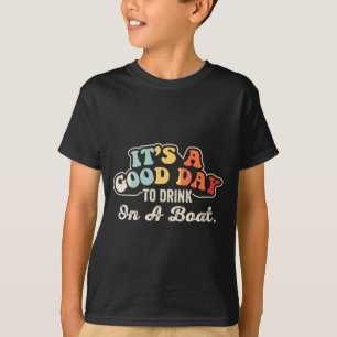 Good day to drink on a boat retro funny boating T-Shirt