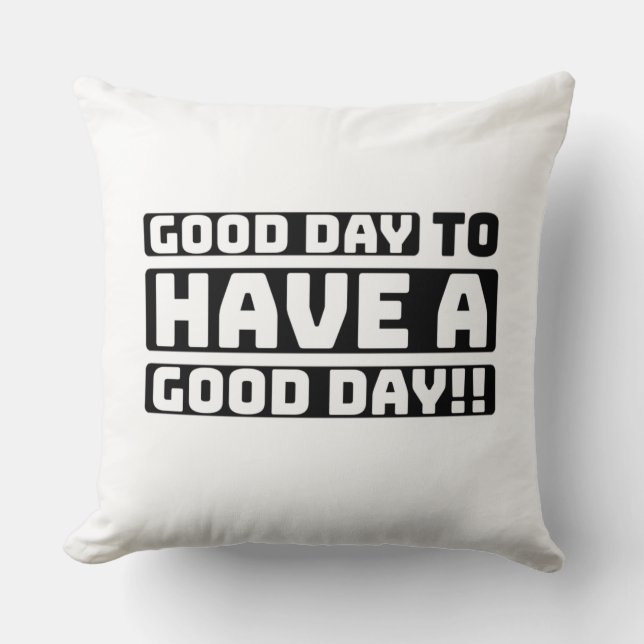 good day to have a good day cushion (Front)