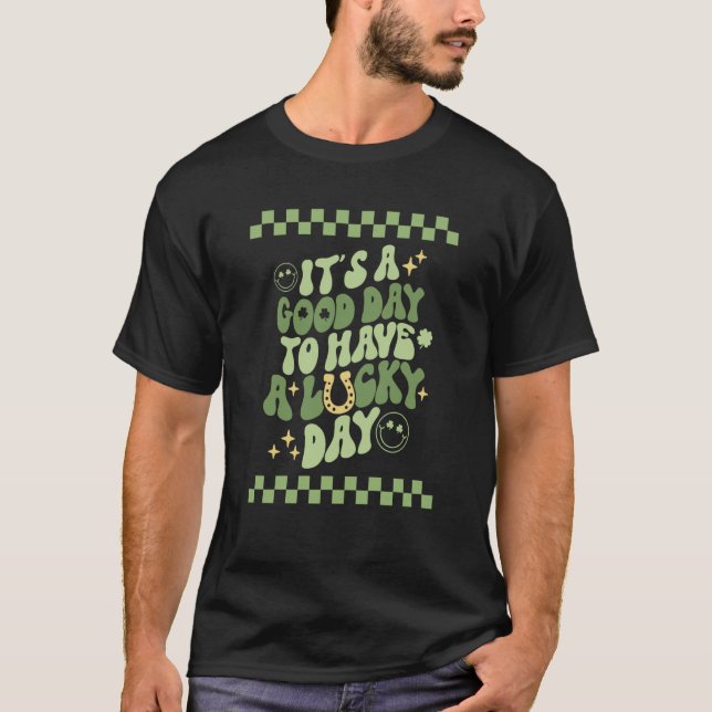 Good day to have a Lucky Day St Patrick's Day Groo T-Shirt (Front)