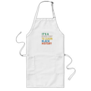 Good Day To Learn Black History Long Apron