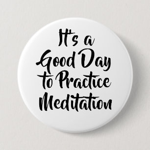 Good Day to Practice Meditation Quote 7.5 Cm Round Badge