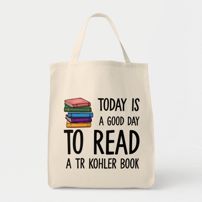Good Day to Read TR Kohler Book Tote Bag (Front)