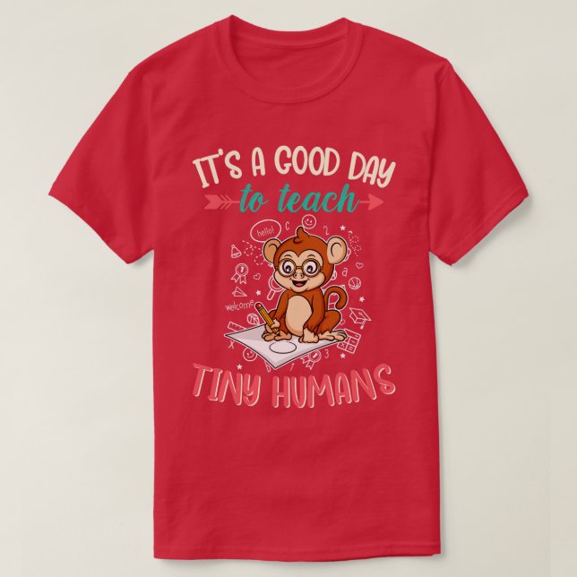 Good Day To Teach Tiny Humans Elementary Teacher 1 T-Shirt (Design Front)