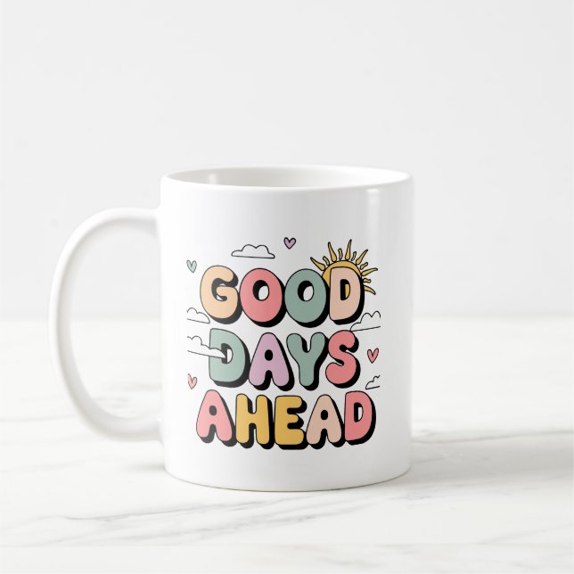  Good Days Ahead – Cute Retro Positive  Coffee Mug (Left)