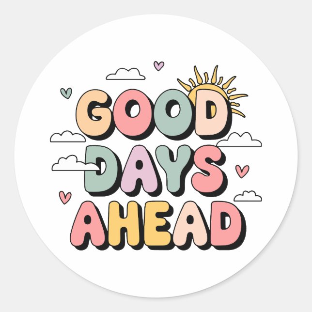 Good Days Ahead - Cute Retro Positive Quote Classic Round Sticker (Front)