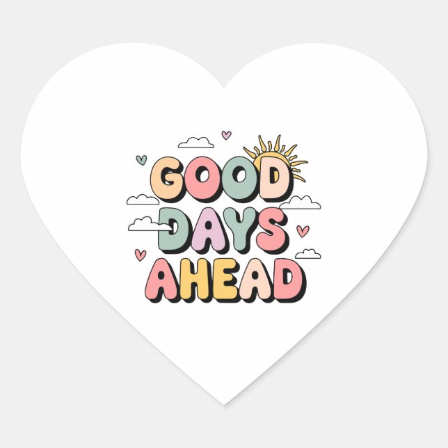 Good Days Ahead - Cute Retro Positive Quote Heart Sticker (Front)