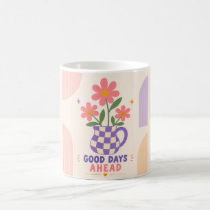 Good Days Ahead Floral Mug