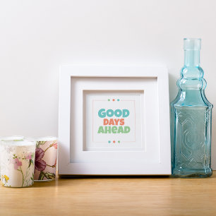 Good Days Ahead  Poster