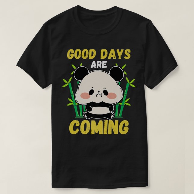 Good Days Are Coming Cute Kawaii Panda Bear Men Wo T-Shirt (Design Front)