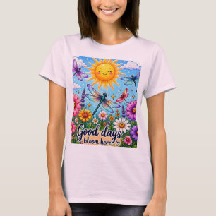 Good Days Bloom Here - Floral Sun Positive Art T-Shirt