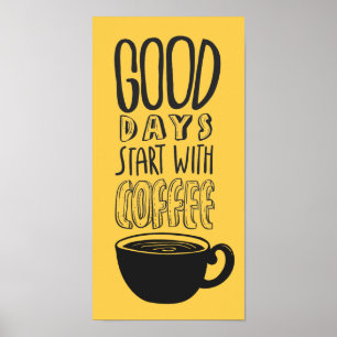 Good Days Start With Coffee Black Typography Quote Poster