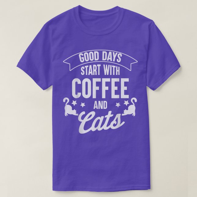Good Days Start With Coffee & Cats Funny Cat Lover T-Shirt (Design Front)