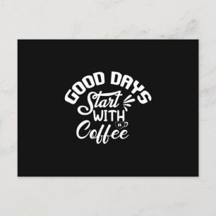 Good Days Start With Coffee Postcard