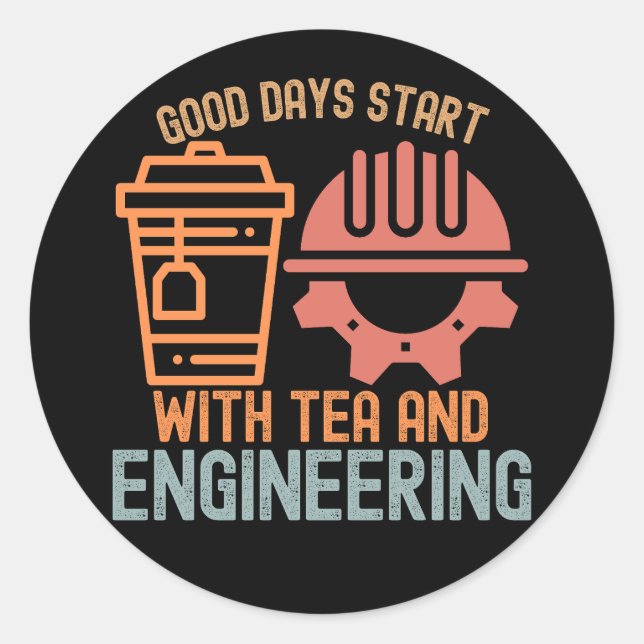 Good Days Start with tea and Engineering Classic Round Sticker (Front)