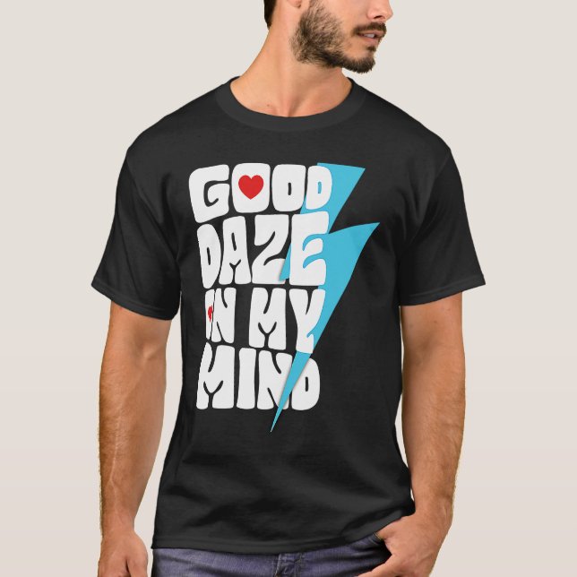 Good Daze On My Mind Trendy Aesthetic Words On Bac T-Shirt (Front)