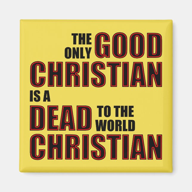 Good Dead To The World Christian Quotes Sayings Magnet (Front)