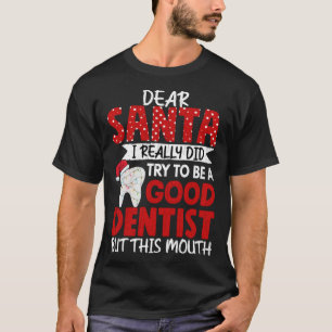 Good Dentist  Dental Assistant Orthodontist Graphi T-Shirt