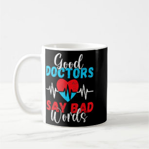 Good Doctors say bad Words Doctor Coffee Mug