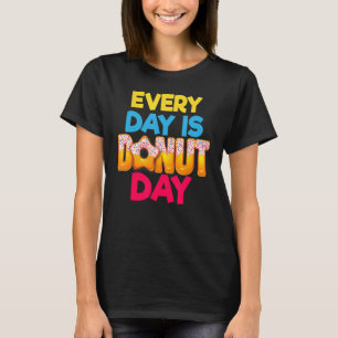 Good Doughnuts Of Sweet Delicous Foods Quote 4 T-Shirt