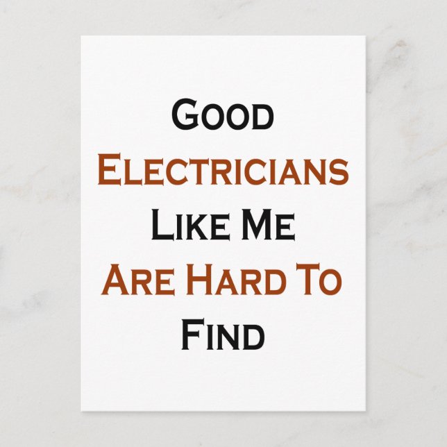 Good Electricians Like Me Are Hard To Find Postcard (Front)