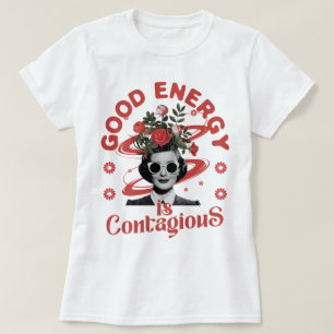 Good Energy is Contagious T-Shirt