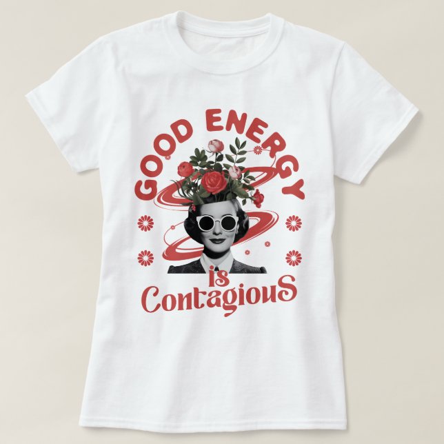 Good Energy is Contagious T-Shirt (Design Front)