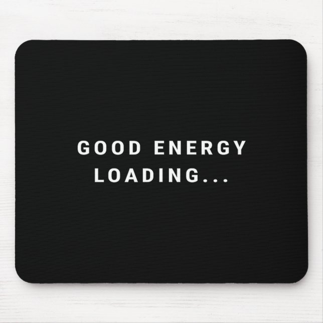 Good Energy Loading... Minimalist  Mouse Mat (Front)