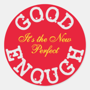 Good Enough-the New Perfect Classic Round Sticker