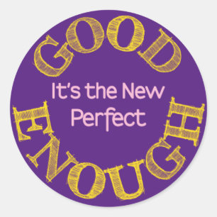 Good Enough-the New Perfect Classic Round Sticker