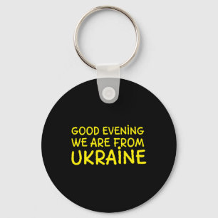 Good Evening We Are From Ukraine Patriotic Ukraini Key Ring