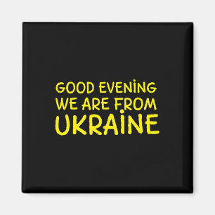 Good Evening We Are From Ukraine Patriotic Ukraini Magnet