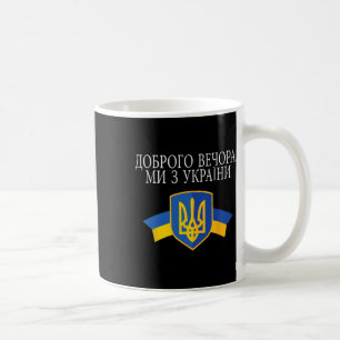 Good Evening We Are From Ukraine Proud Ukrainian Coffee Mug