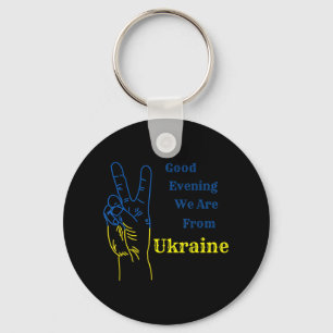 Good Evening we are from Ukraine Ukrainian Nation Key Ring