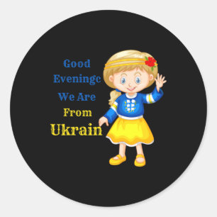Good Evening We Are From Ukraine - Ukrainian Popul Classic Round Sticker