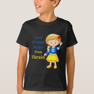 Good Evening We Are From Ukraine - Ukrainian Popul T-Shirt