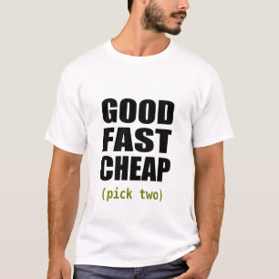 Good Fast Cheap (white) T-Shirt