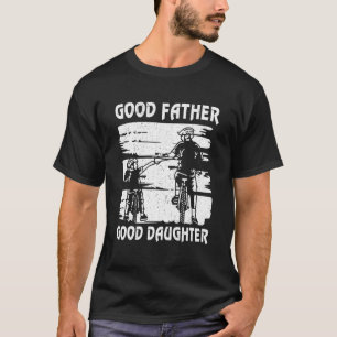 Good Father Good Daughter Ride Bicycles Together E T-Shirt