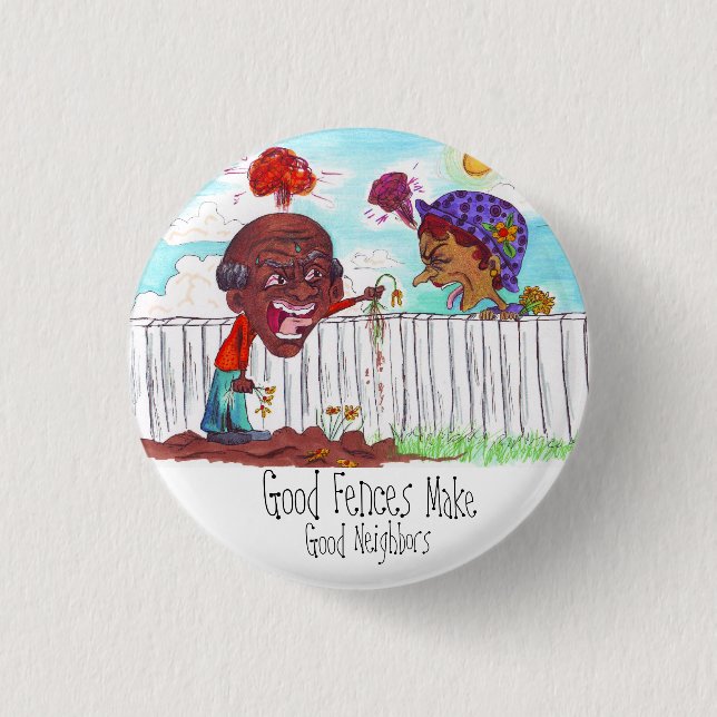 Good Fences Make Good Neighbours 3 Cm Round Badge (Front)