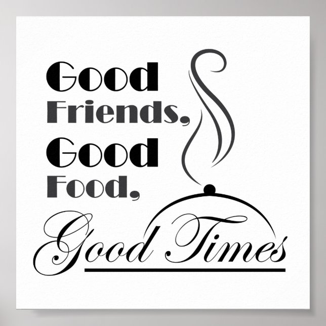 Good Food, Good Friends, Good Times design Poster (Front)
