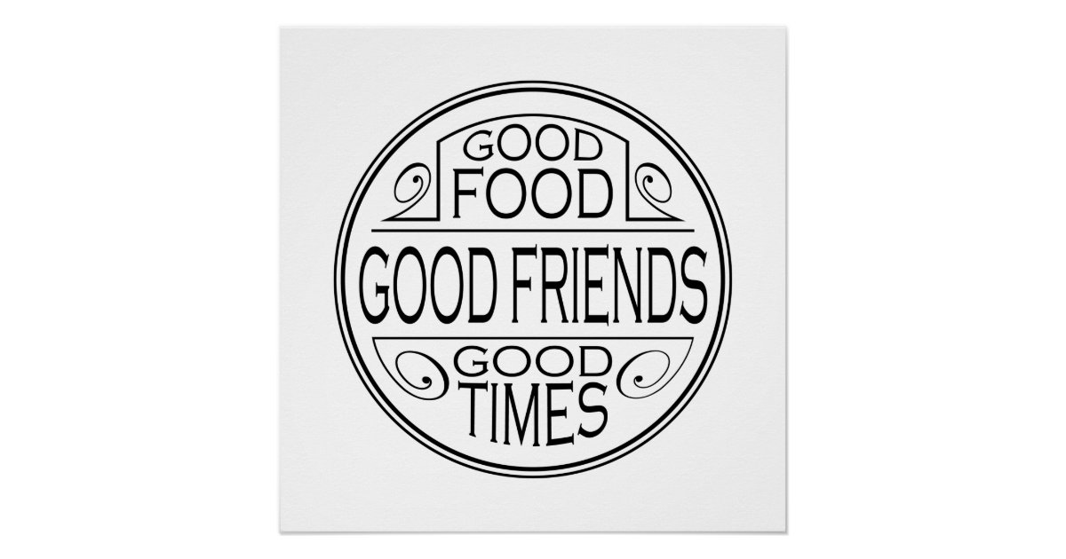 Good food, good friends, good times quote design poster Zazzle