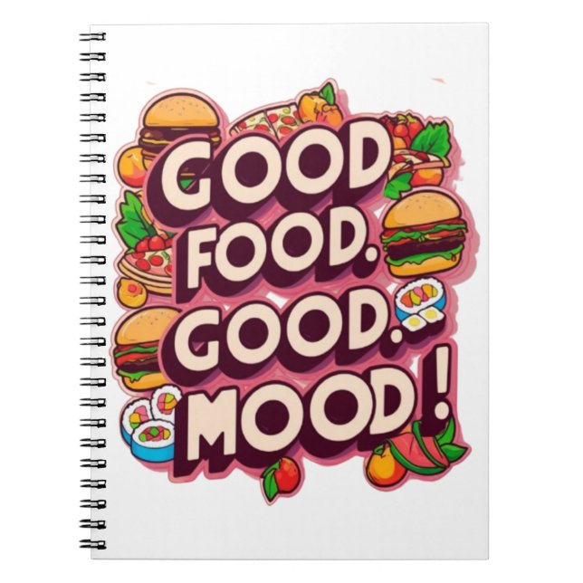 Good Food, Good Mood: Vibrant Spiral Notebook  (Front)