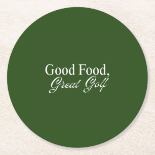 Good Food, Great Golf Rich Deep Green Clubhouse Round Paper Coaster