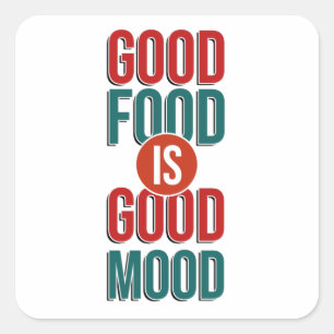 Good Food Is Good Mood Square Sticker