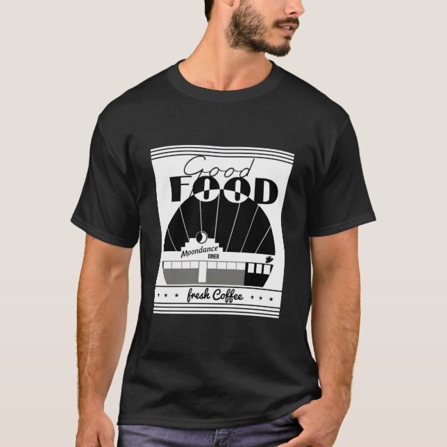 Good Food Moondance Diner Fresh Coffee Shirt, Jona T-Shirt (Front)