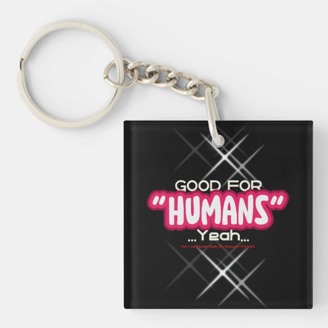Good For Humans Yeah, Now I Am Become Death, The D Key Ring (Front)
