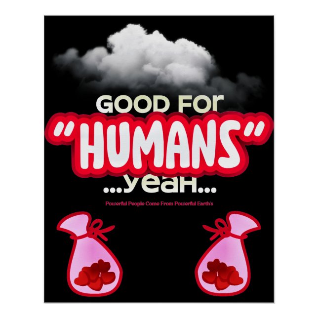 Good For Humans yeah, Powerful People Come T-Shirt Poster (Front)