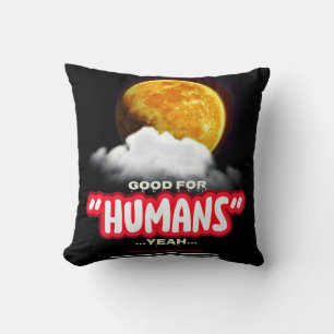 Good For Humans Yeah, Powerful People Make Lands P Cushion