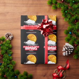 Good For Humans Yeah, Powerful People Make Lands P Wrapping Paper